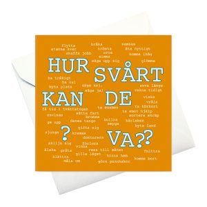 kort m kuvert: "HUR SVÅRT KAN DE VA?"